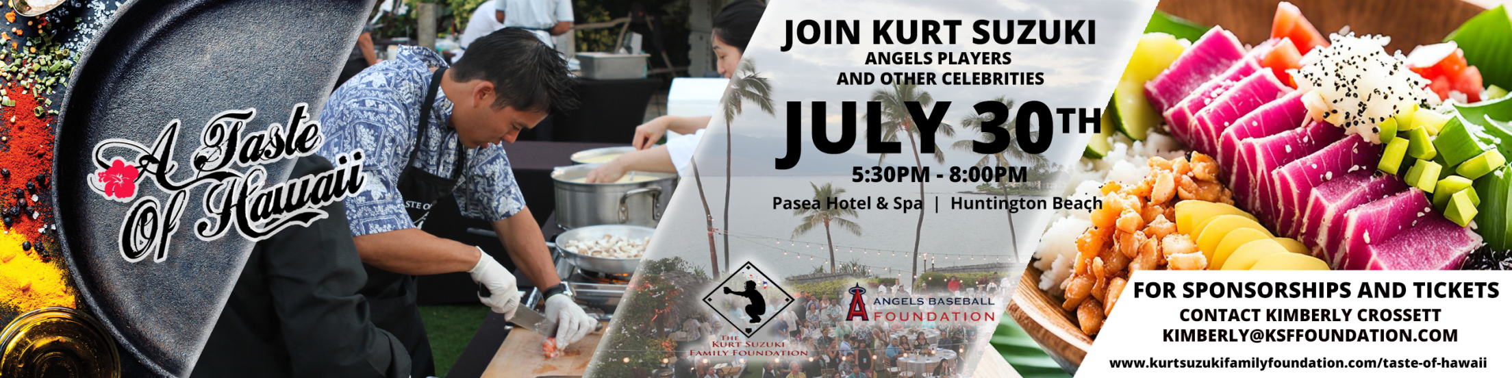 A Taste of Hawaii - Join Kurt Suzuki, Angels players and other celebrities - July 30th, 5:30pm - 8:00pm - Paséa Hotel & Spa, Huntington Beach, CA.