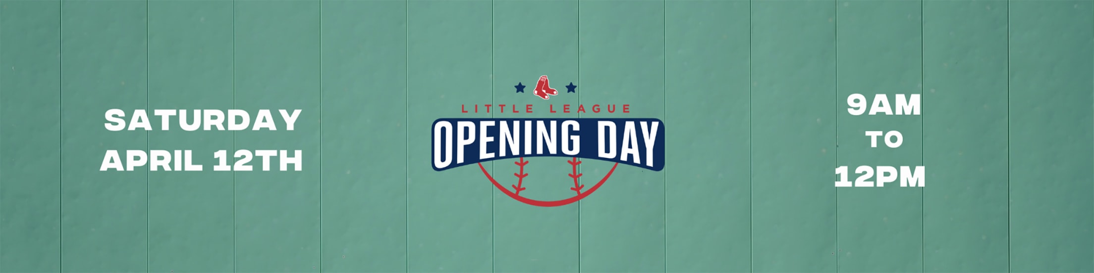 Little League Opening Day: Saturday, April 12, from 9 a.m. to 12 p.m.