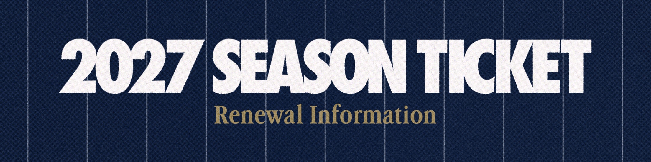 2027 Season Ticket Renewal Information