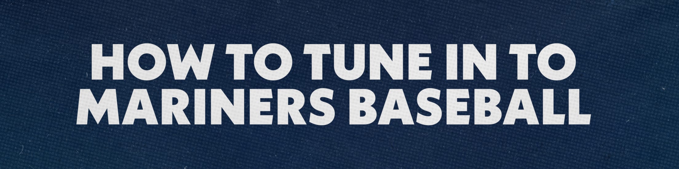 How to tune in to Mariners Baseball