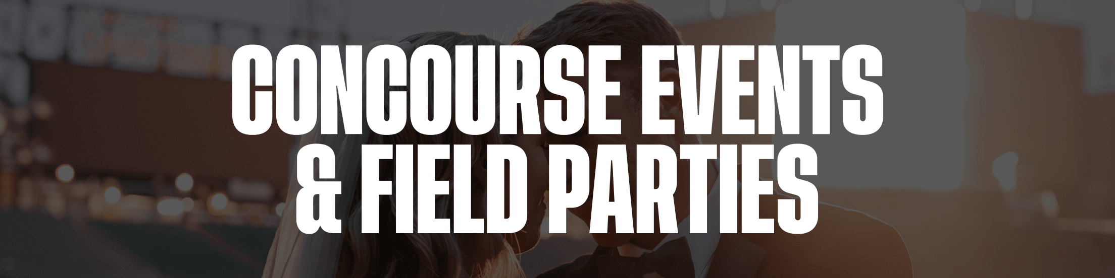 Concourse Events & Field Parties