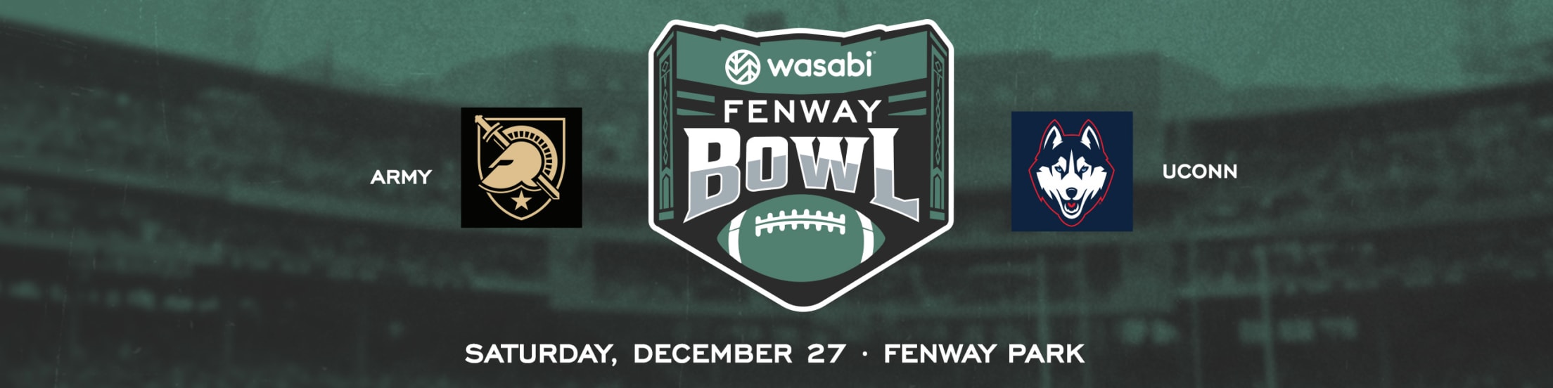 2025 Wasabi Fenway Bowl: Army vs. UConn. Saturday, December 27, at Fenway Park.
