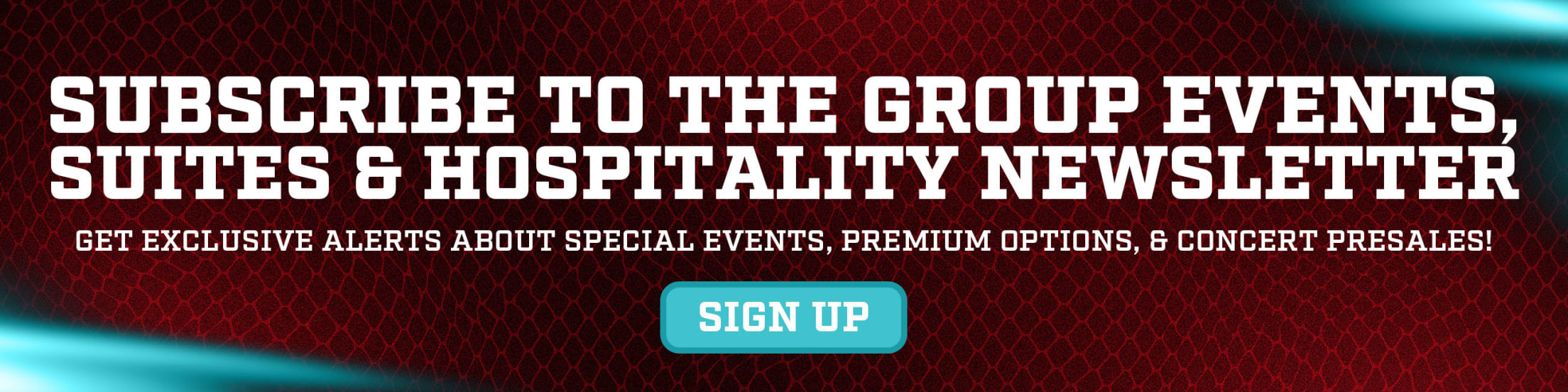 Subscribe to the Group Events, Suites & Hospitality newsletter