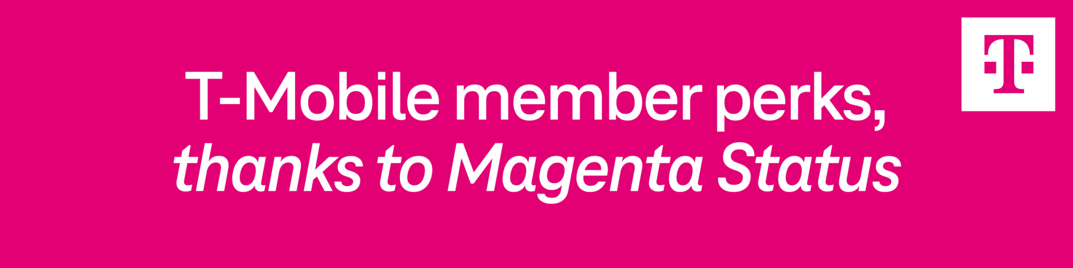 T-Mobile member perks, thanks to Magenta Status