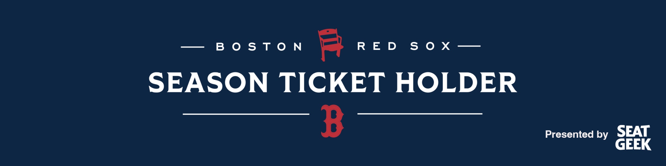 Boston Red Sox Season Ticket Holder. Presented by SeatGeek.