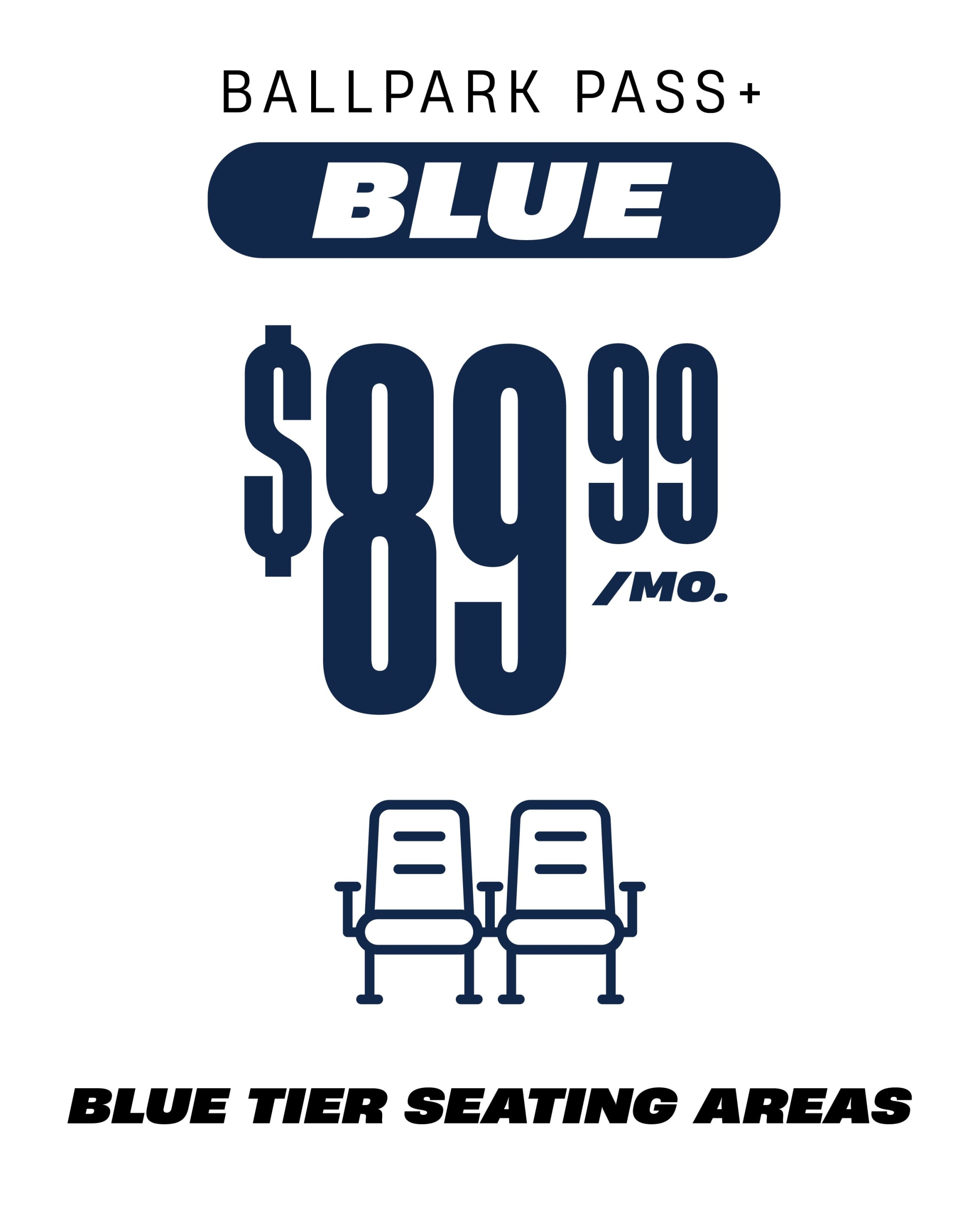 Ballpark Pass+ Blue $89.99/mo Blue Tier Seating Areas