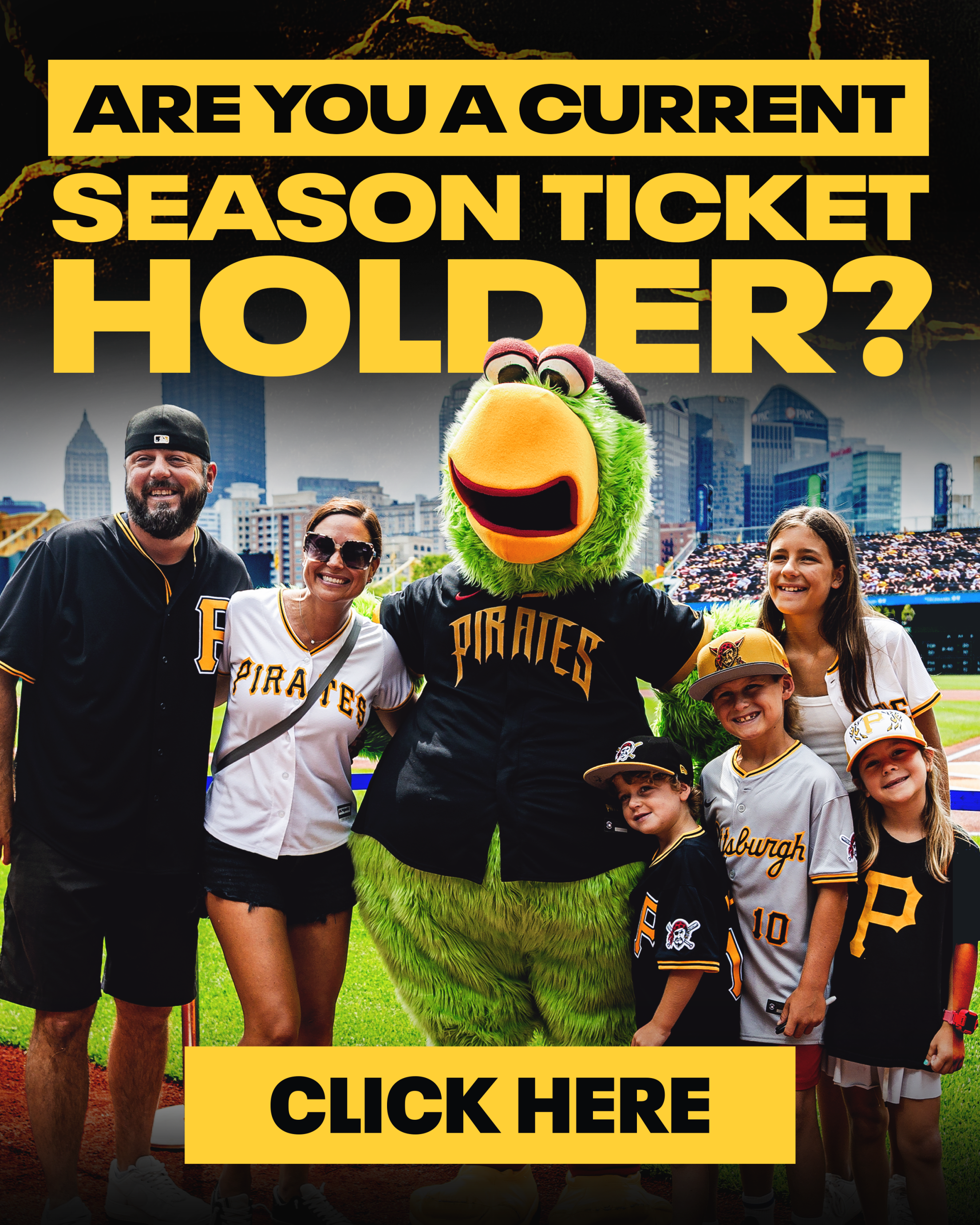 If you a current Pirates season ticket holder, click here to enter STH portal