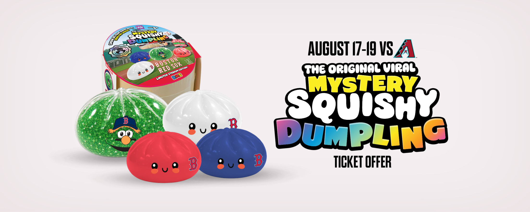 The Original Viral Mystery Squishy Dumpling Ticket Offer. August 17-19 vs. Arizona Diamondbacks.