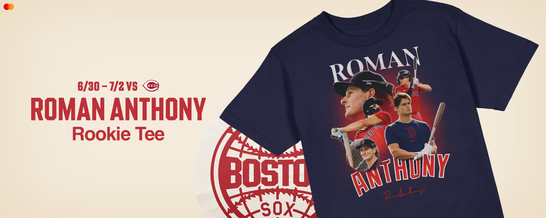 Roman Anthony Rookie Tee. June 30 - July 2. Boston Red Sox vs. Cincinnati Reds.