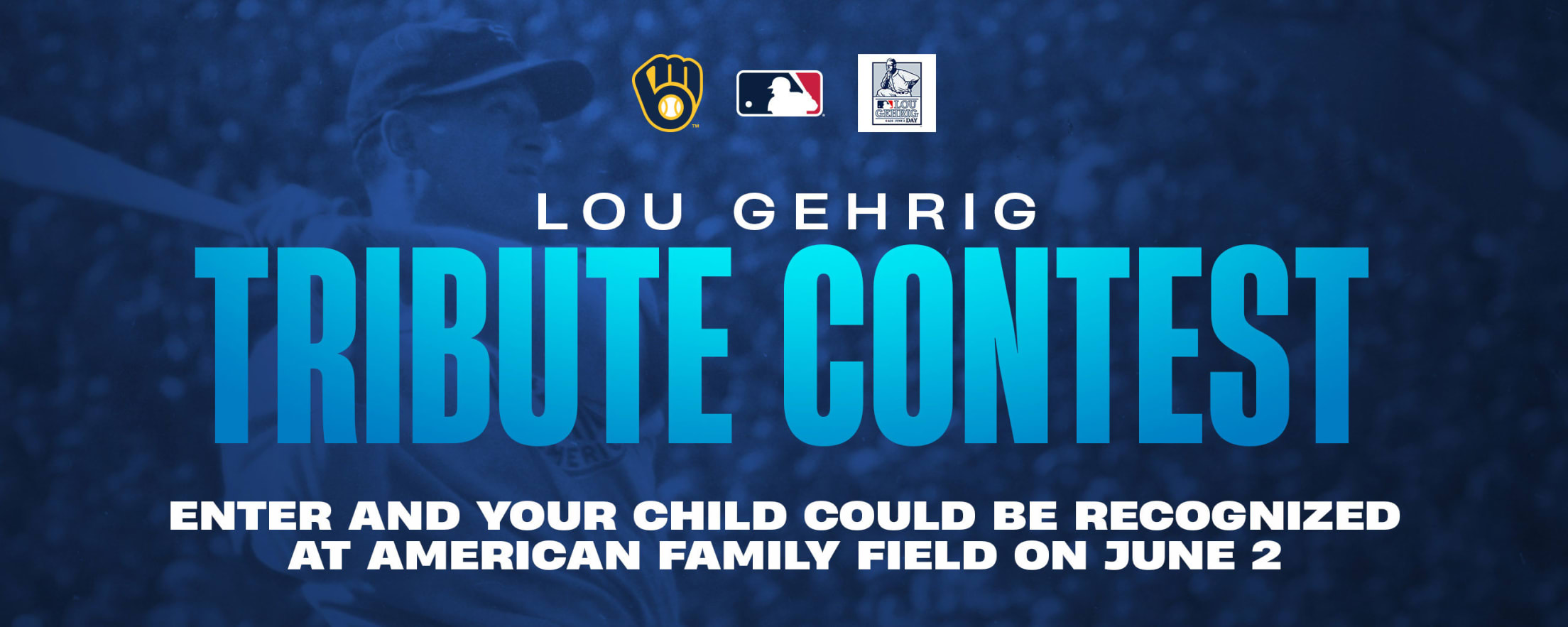 Lou Gehrig Tribute Contest - Enter and your child could be recognized at American Family Field on June 2