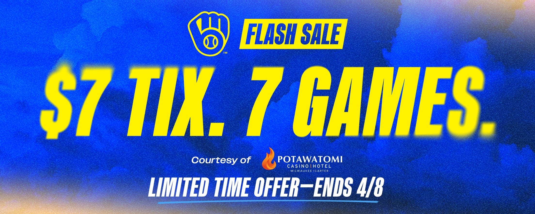 Brewers Flash Sale - $7 Tix. 7 Games. Courtesy of Potawatomi Casino Hotel. Limited Time Offer - Ends 4/8
