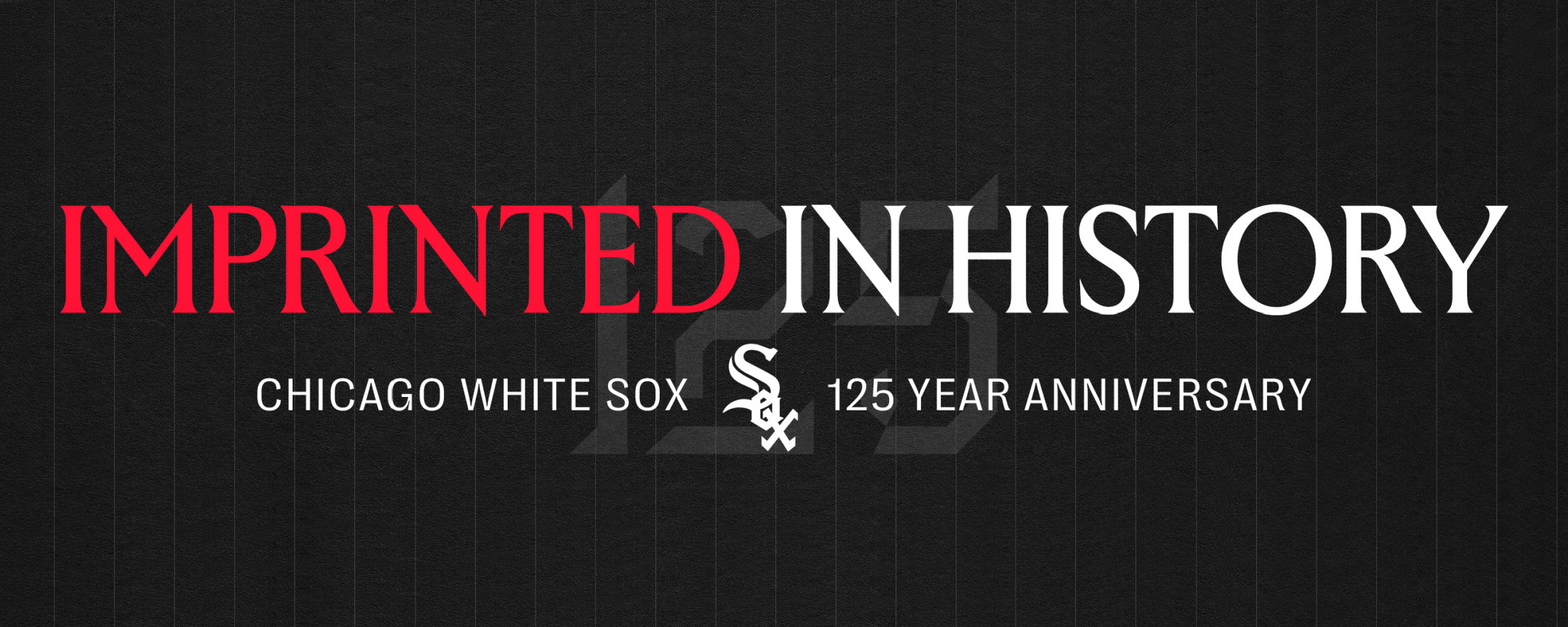 Imprinted in History: Chicago White Sox 125 Year Anniversary
