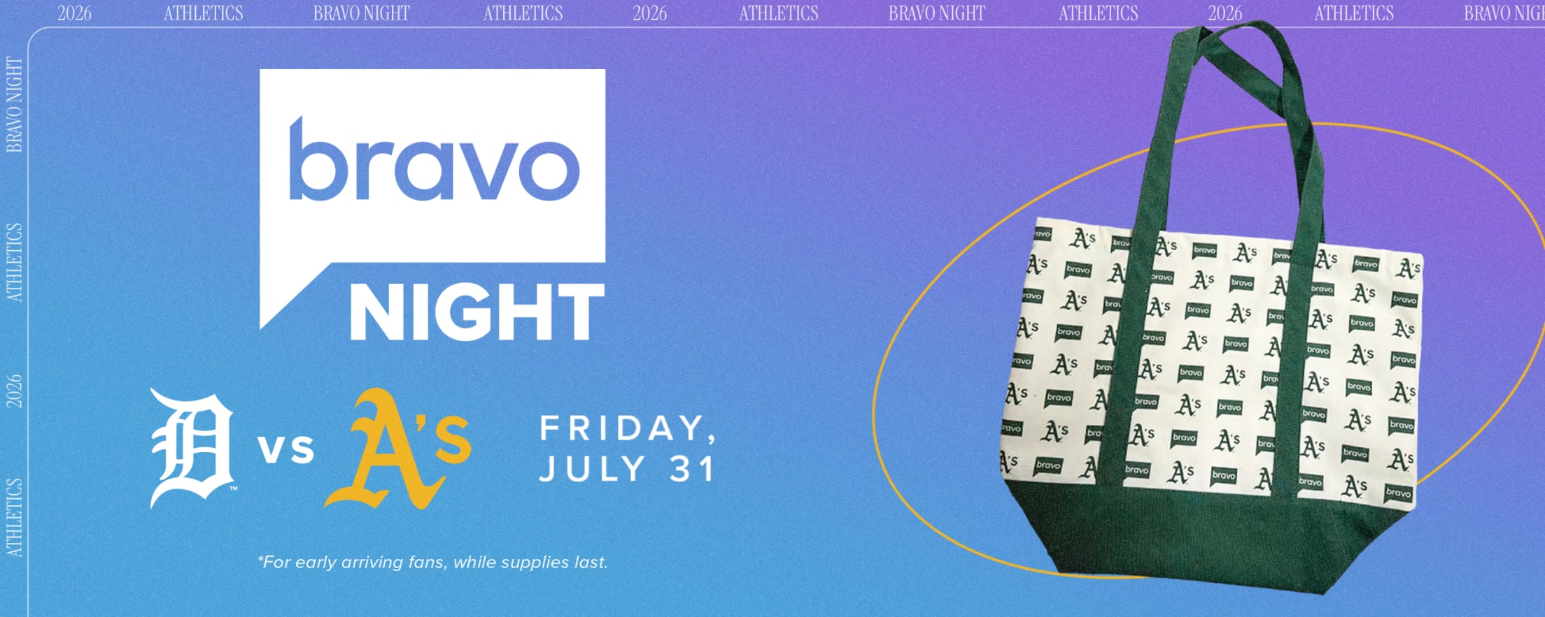 Bring the energy to Bravo Night at the ballpark with an exclusive Bravo x A’s tote bag for early arriving fans. July 31