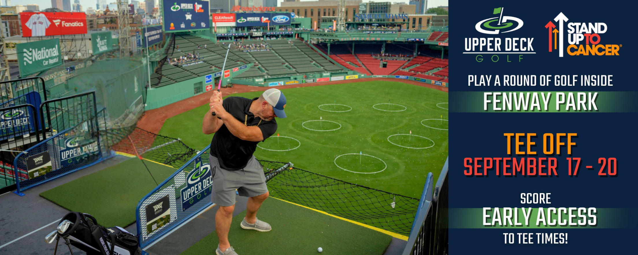 Upper Deck Golf. Stand Up To Cancer. Play a round of golf inside Fenway Park. Tee off September 17-20. Score early access to tee times!