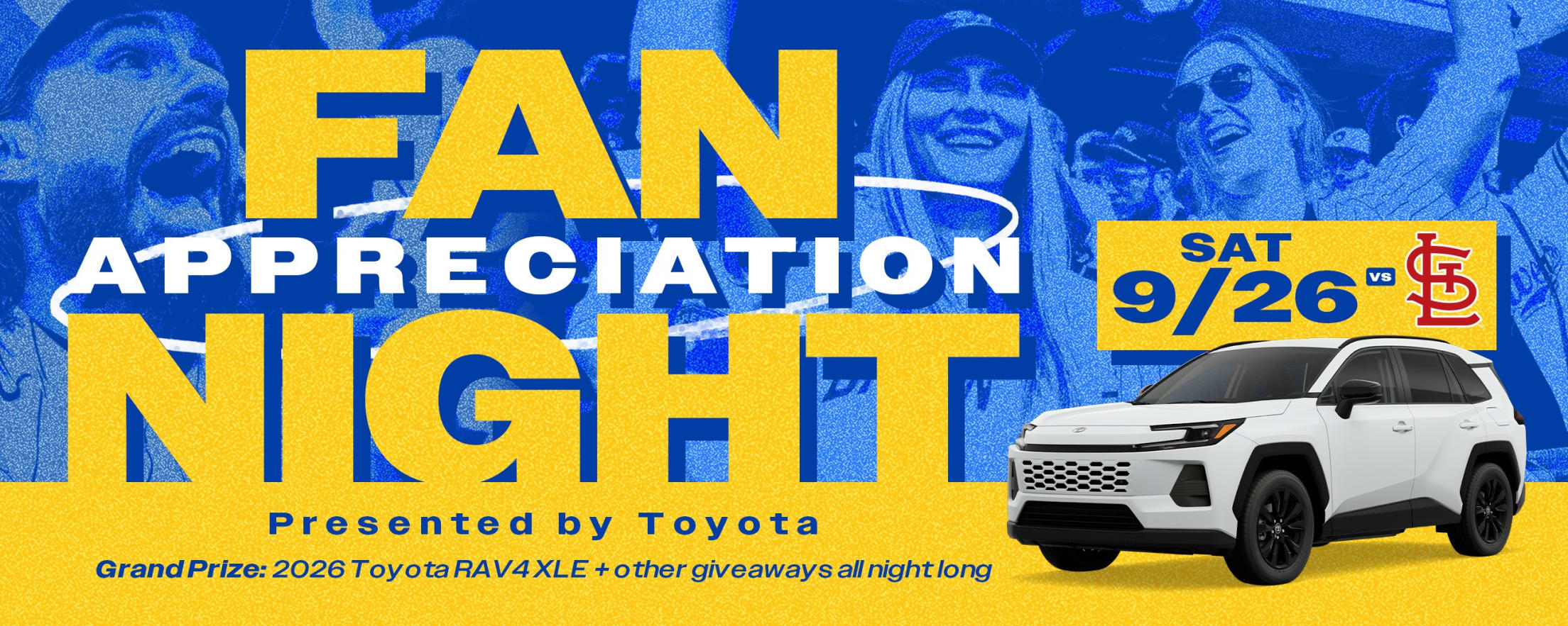Fan Appreciation Night Presented by Toyota Sat 9/26 vs. St. Louis. Grand Prize: 2026 Toyota RAV4 XLE + other giveaways all night long