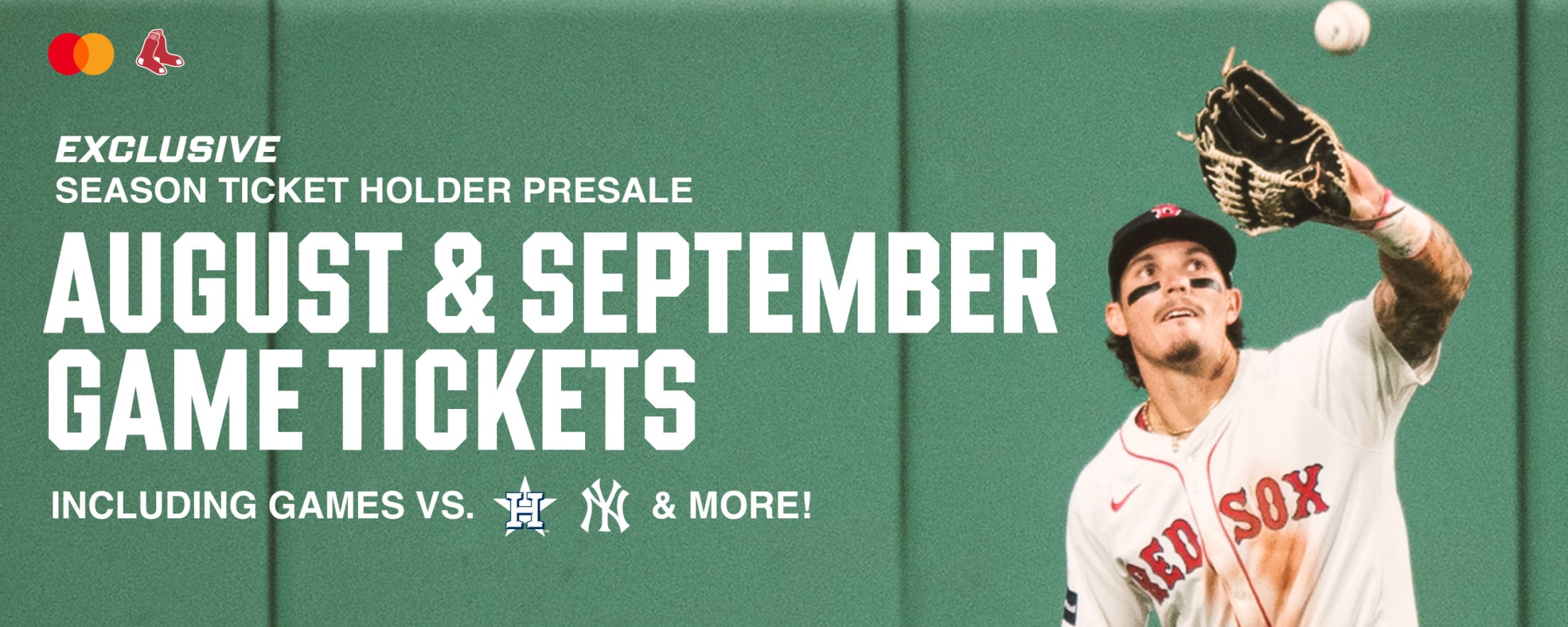 Exclusive Season Ticket Holder Presale: August and September Game Tickets. Including games vs. Houston Astros, New York Yankees, and more!