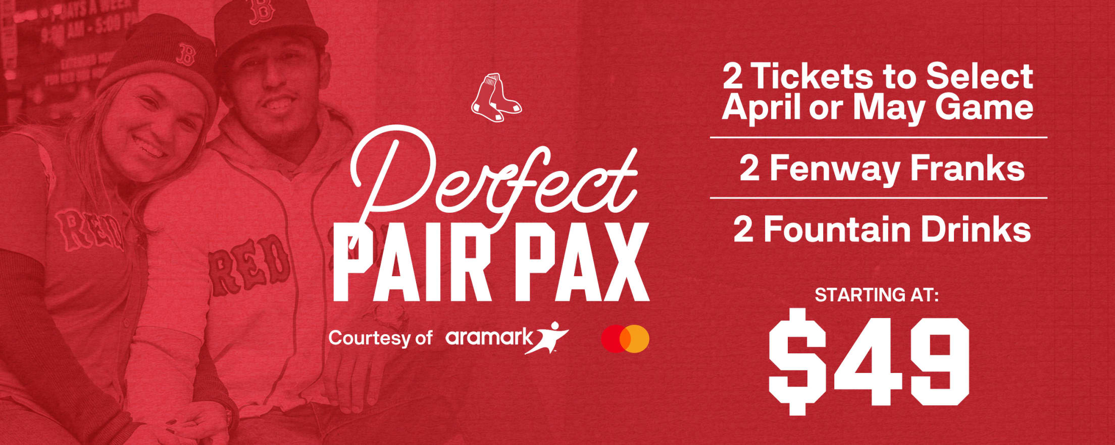 Perfect Pair Pax courtesy of Aramark: 2 tickets to select April or May game, 2 Fenway Franks, and 2 fountain drinks starting at $49.