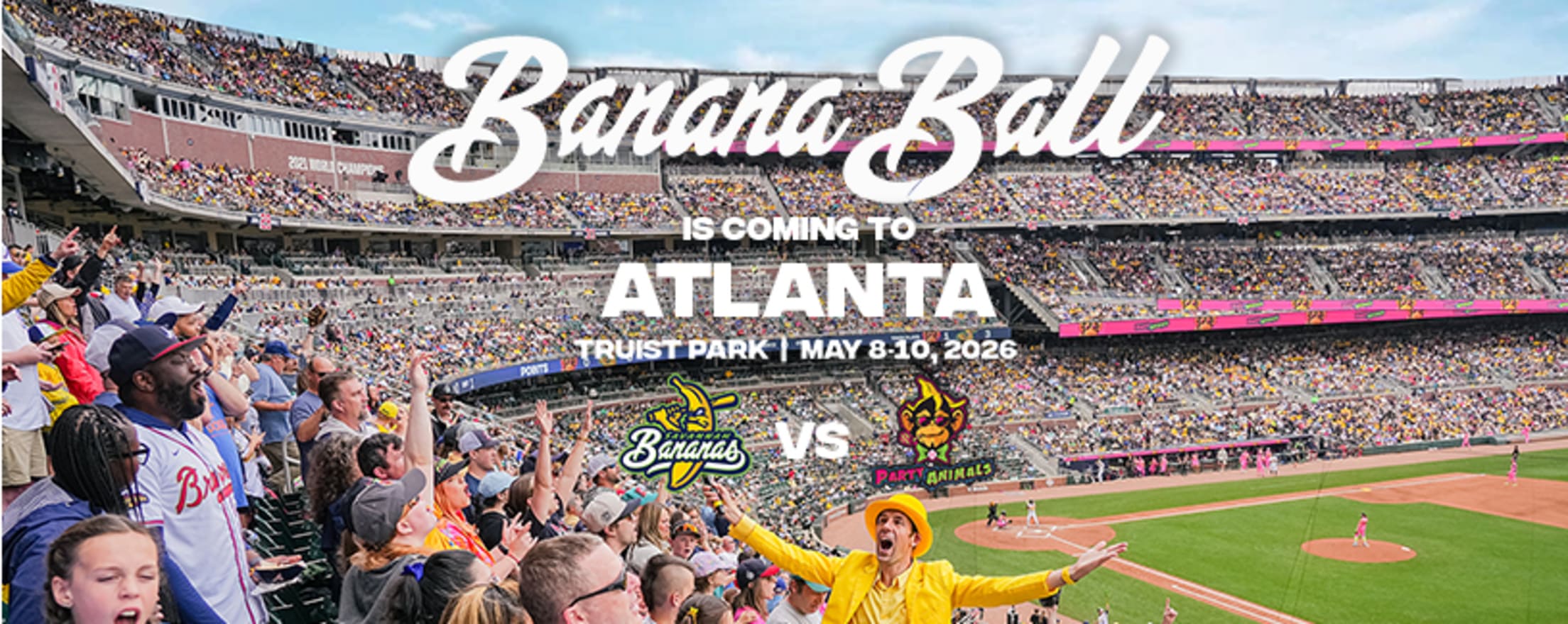 Banana Ball is coming to Atlanta. Truist Park - May 8-10, 2026