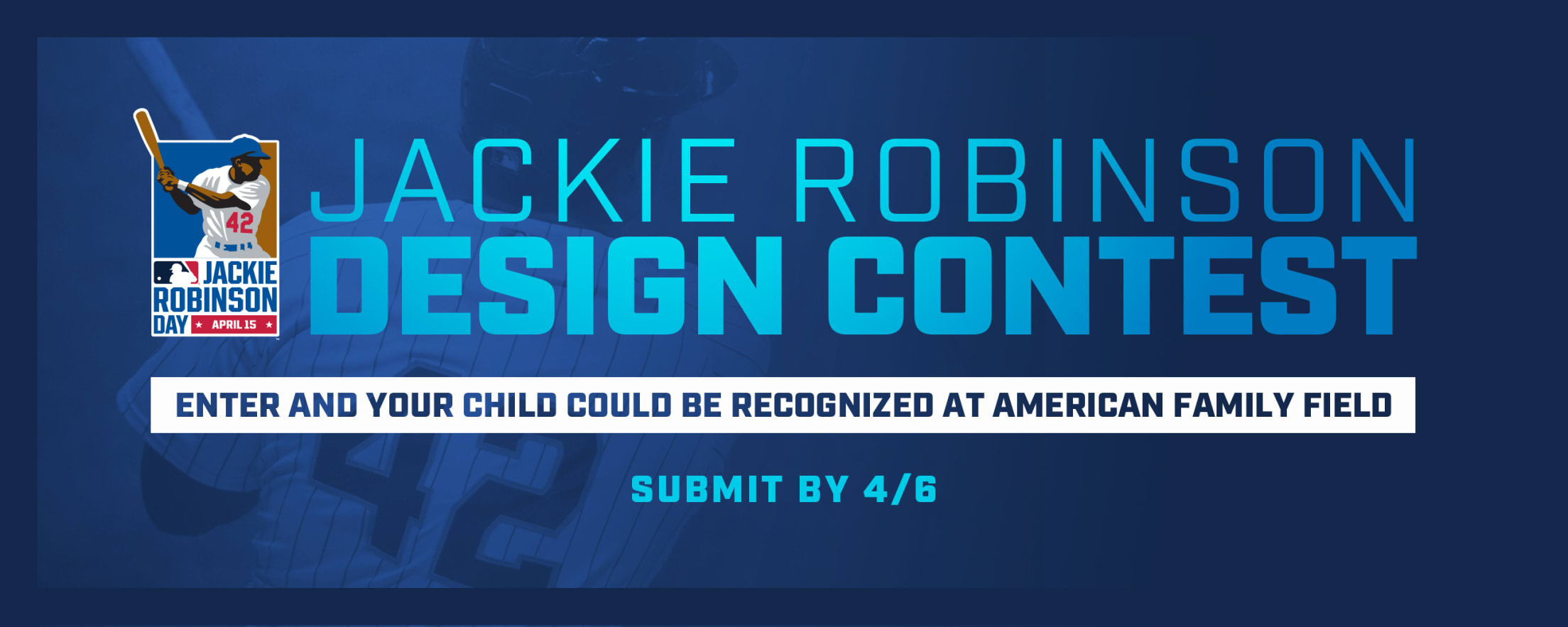 Jackie Robinson Design Contest - Enter and your child could be recognized at American Family Field. Submit by 4/6