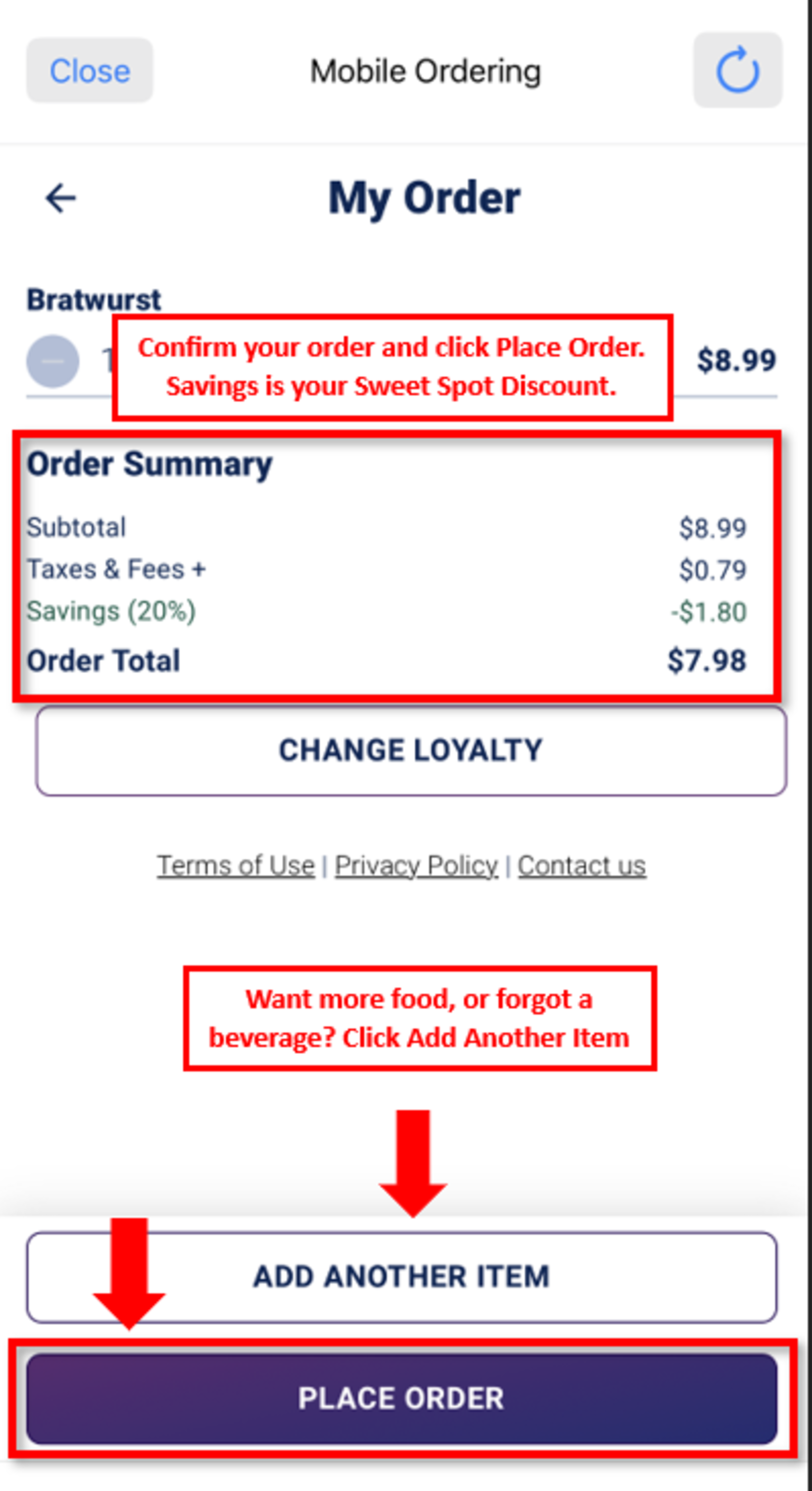 Confirm your order and click Place Order. Savings is your Sweet Spot Discount. Want more food, or forgot a beverage? Click Add Another Item