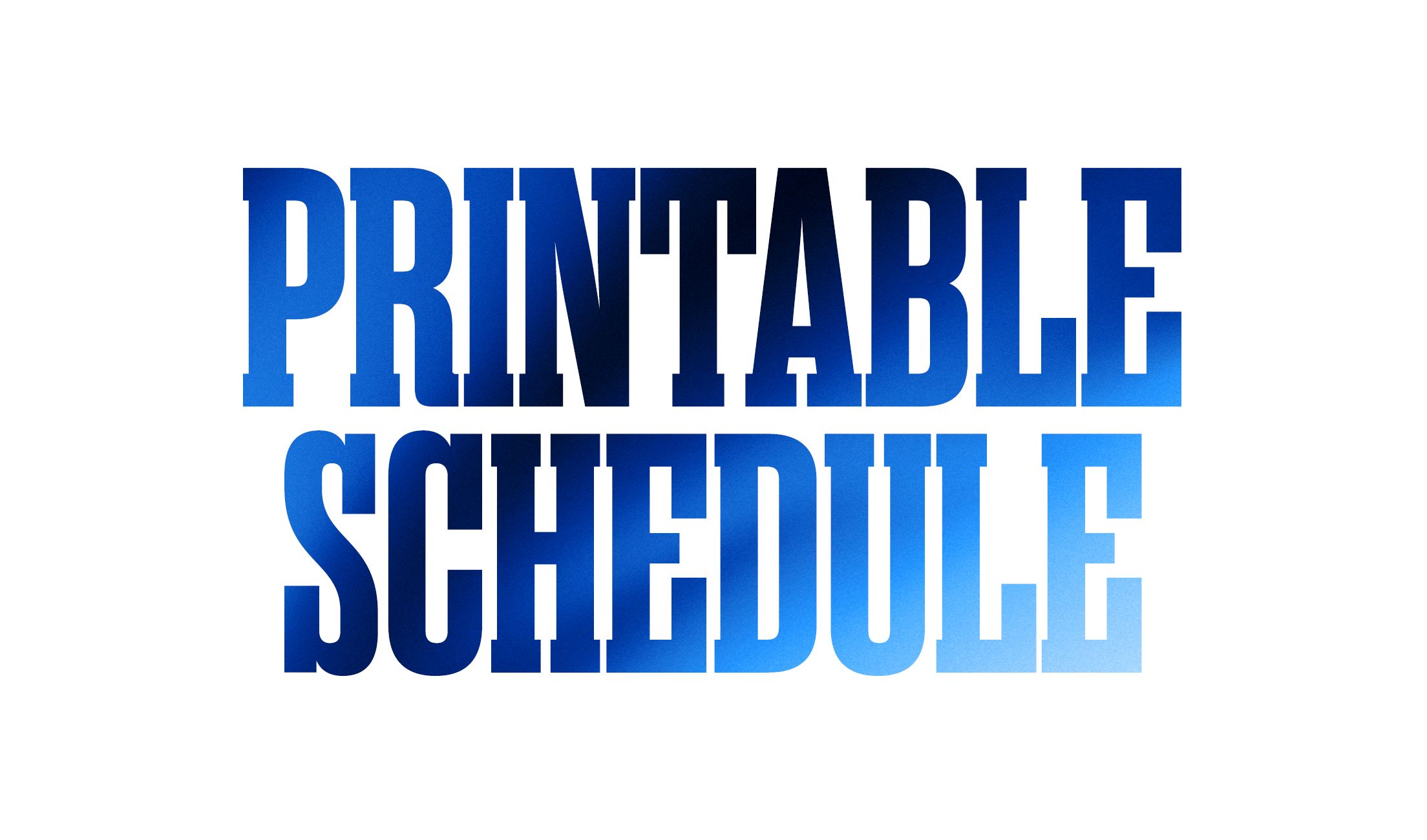 Printable Schedule