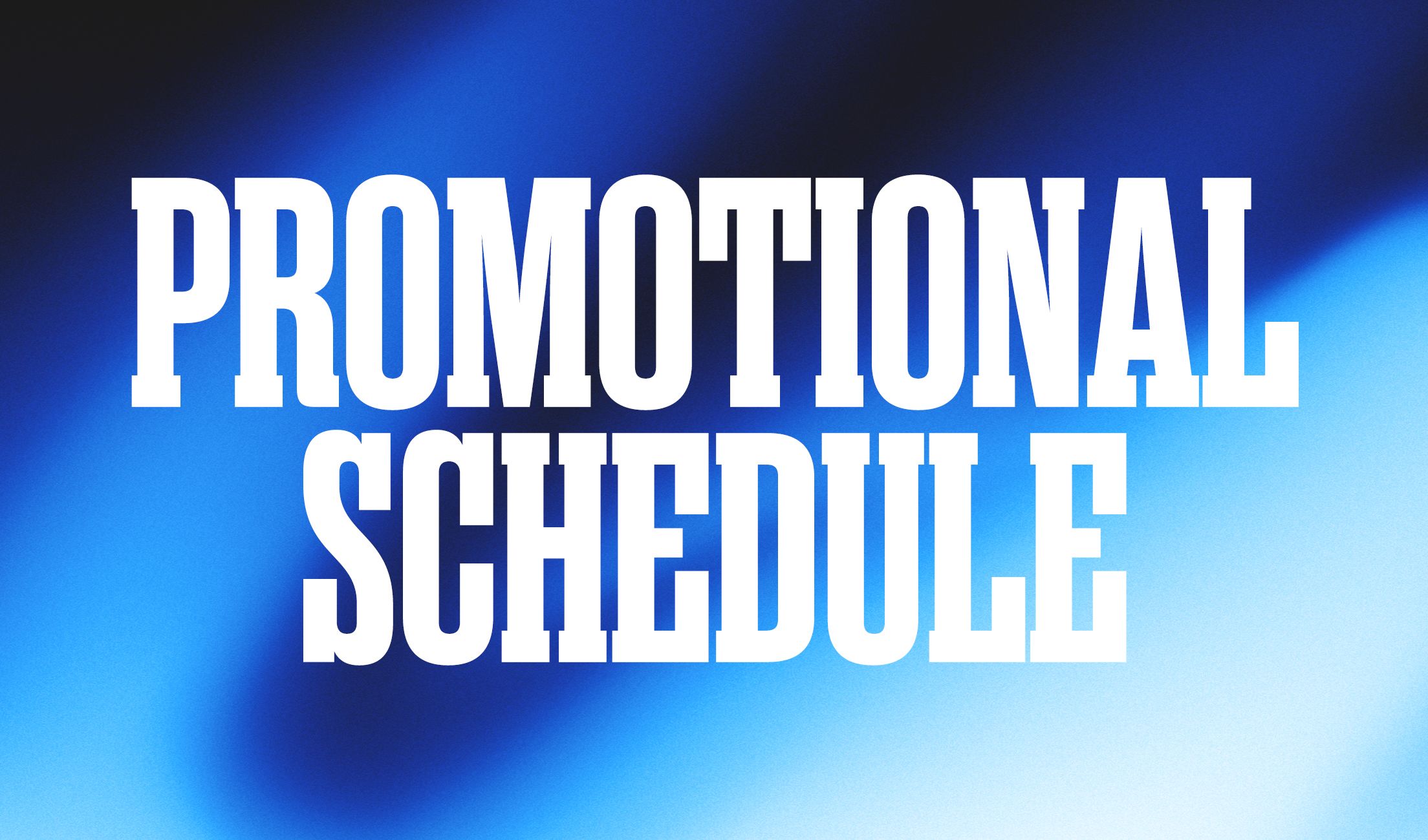 Promotional Schedule