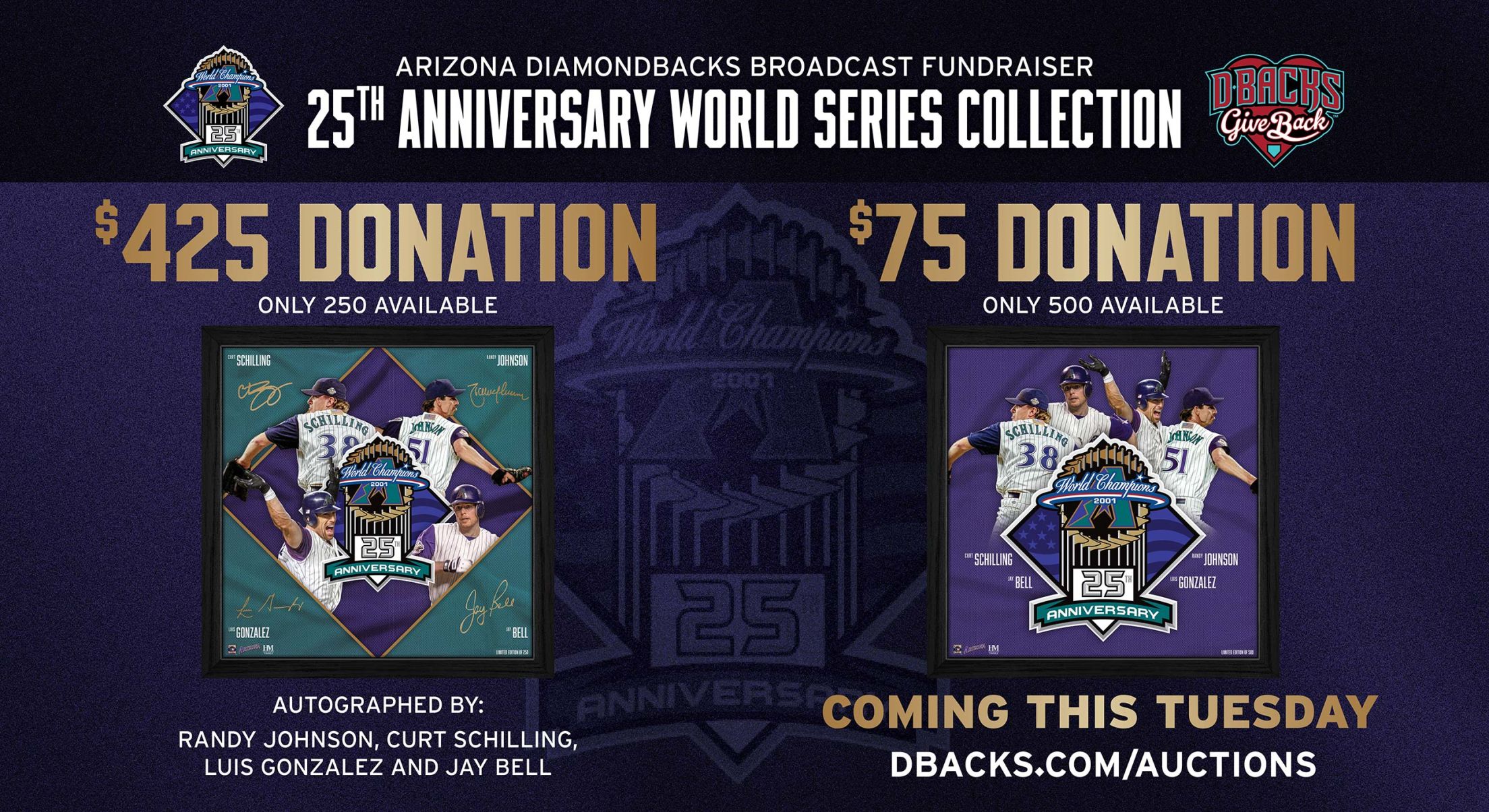 Diamondbacks Broadcast Fundraiser. 25th anniversary World Series collection. $425 donation or $75 donation commemorative frames. Coming this Tuesday.