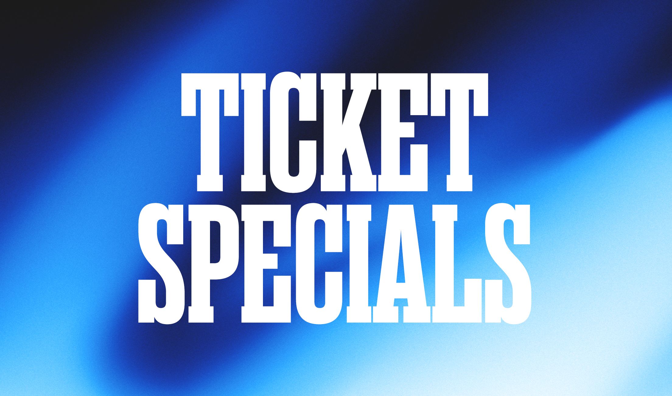 Ticket Specials