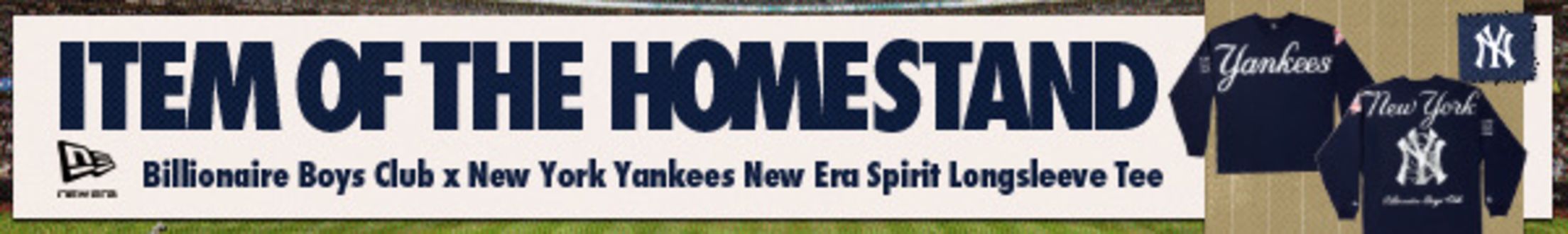 Item of the Homestand - New Era - Billionaire Boys Club x New York Yankees New Era Spirit Longsleeve Tee
