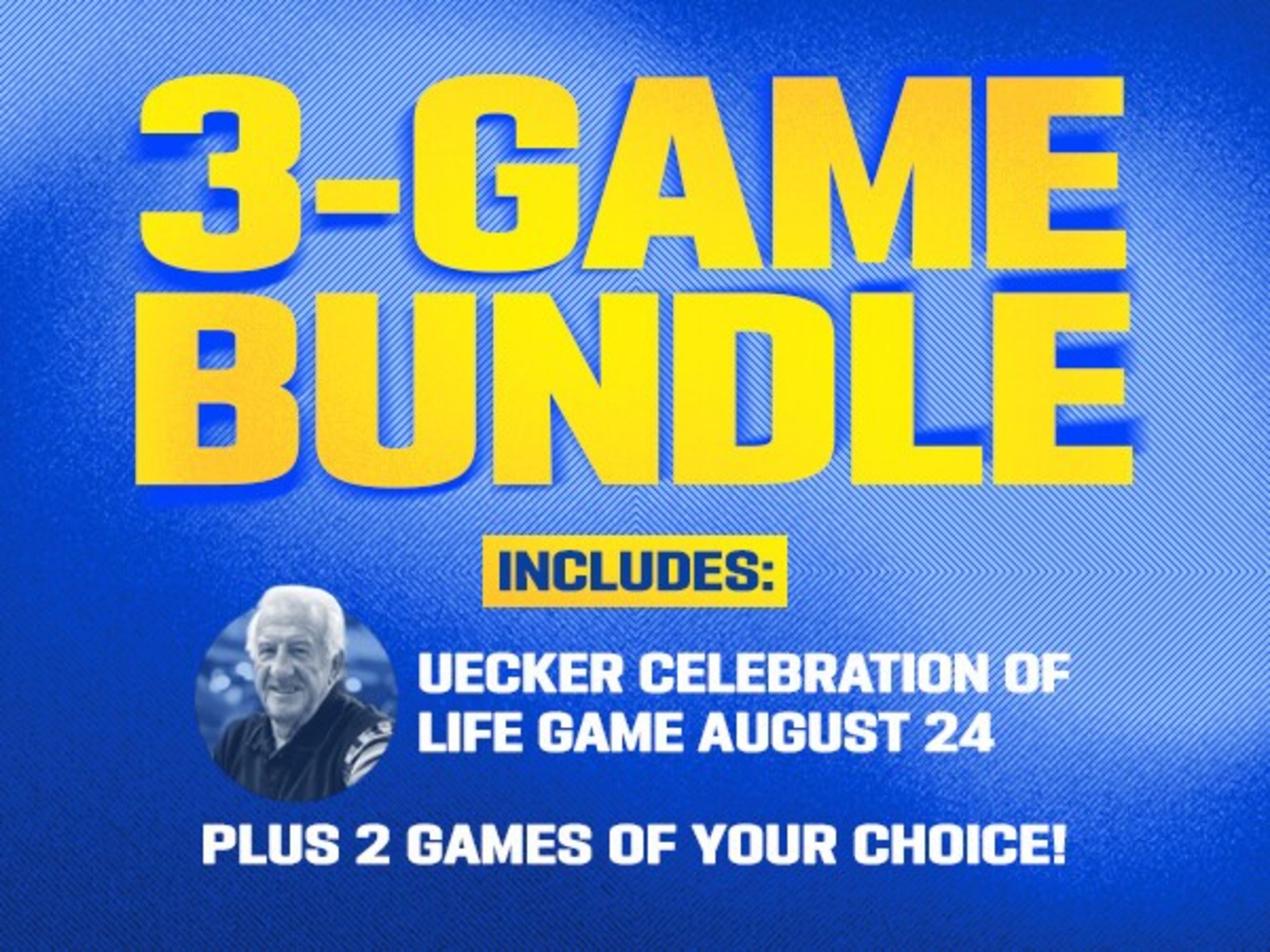 3-Game Bundle includes Uecker Celebration of Life Game August 24 Plus 2 Games of Your Choice!