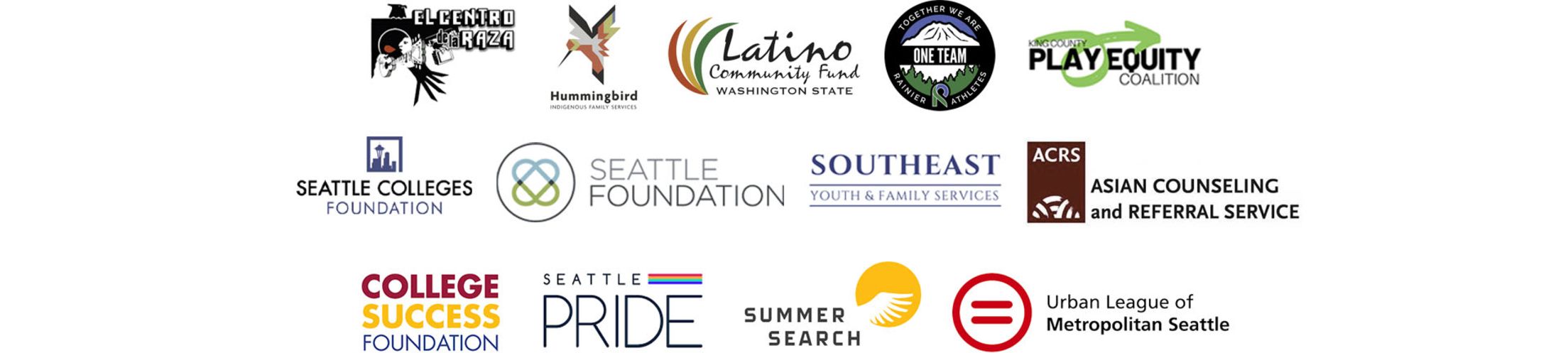 Community Partners: El Centro de Raza, Hummingbird Society, Latino Community Fund Washington State, Rainer Athletes, Play Equity Coalition, Seattle Colleges Foundation, Seattle Foundation, Southeast Youth & Family Services, Asian Counseling and Referral Service.