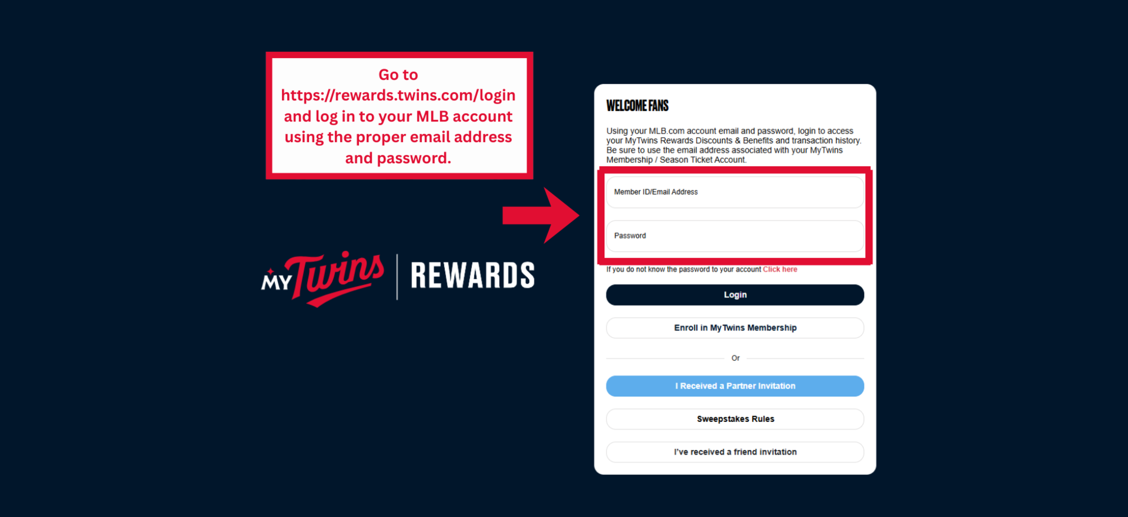 Go to rewards.twins.com/login and log in to your MLB account using the proper email address and password