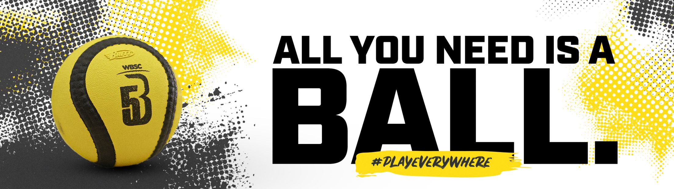 A graphic with a Baseball5 ball and the text "All you need is a ball."