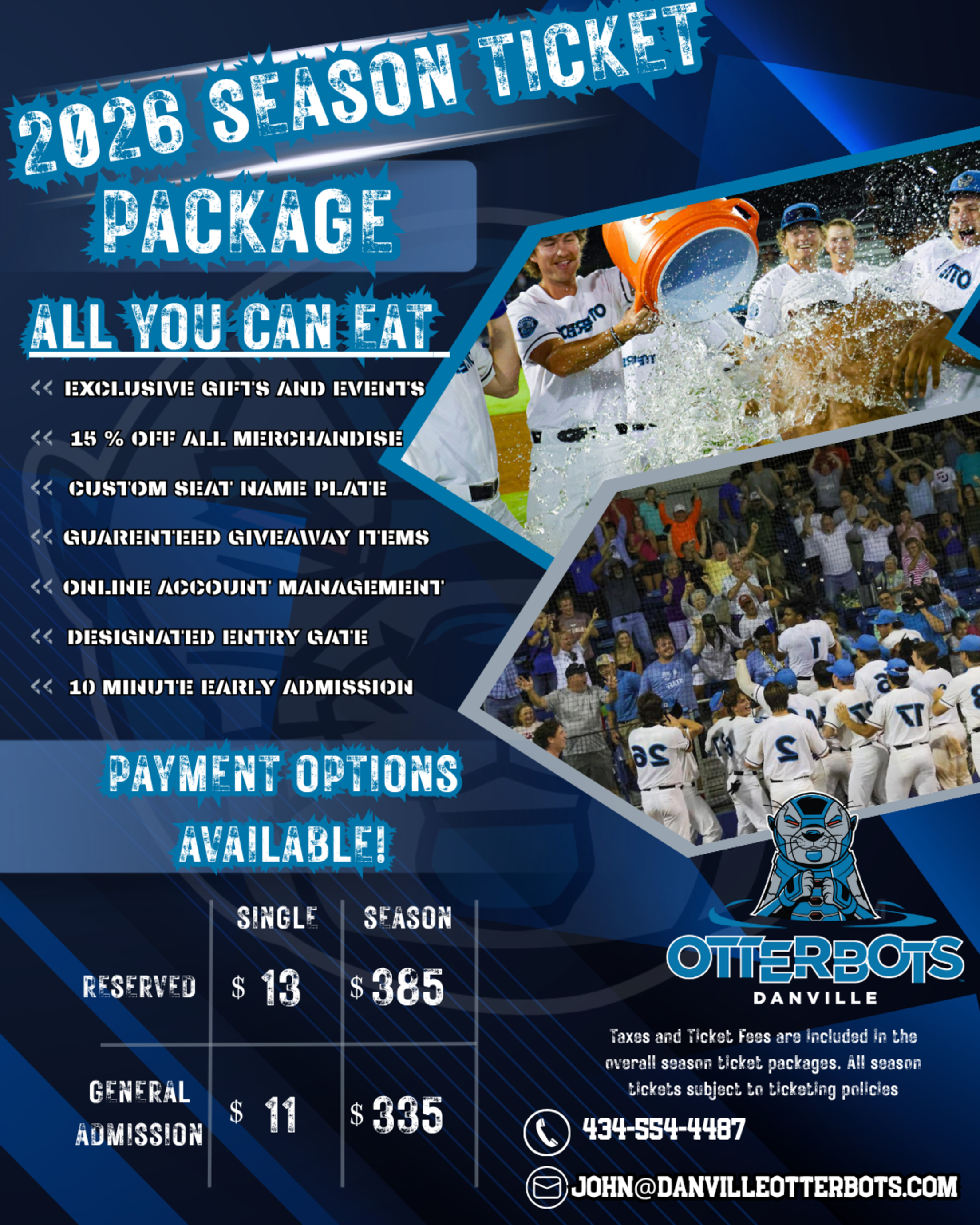 2026 Danville Otterbots Season Ticket Package - All You Can Eat - Exclusive Gifts and Events - 15 percent off all merchandise - Custom Seat Name Plate - Guaranteed Giveaway Items - Online Account Management - Designated Entry Gate - 10 Minute Early Admission - 434-554-4487 - Email John@danvilleotterbots.com