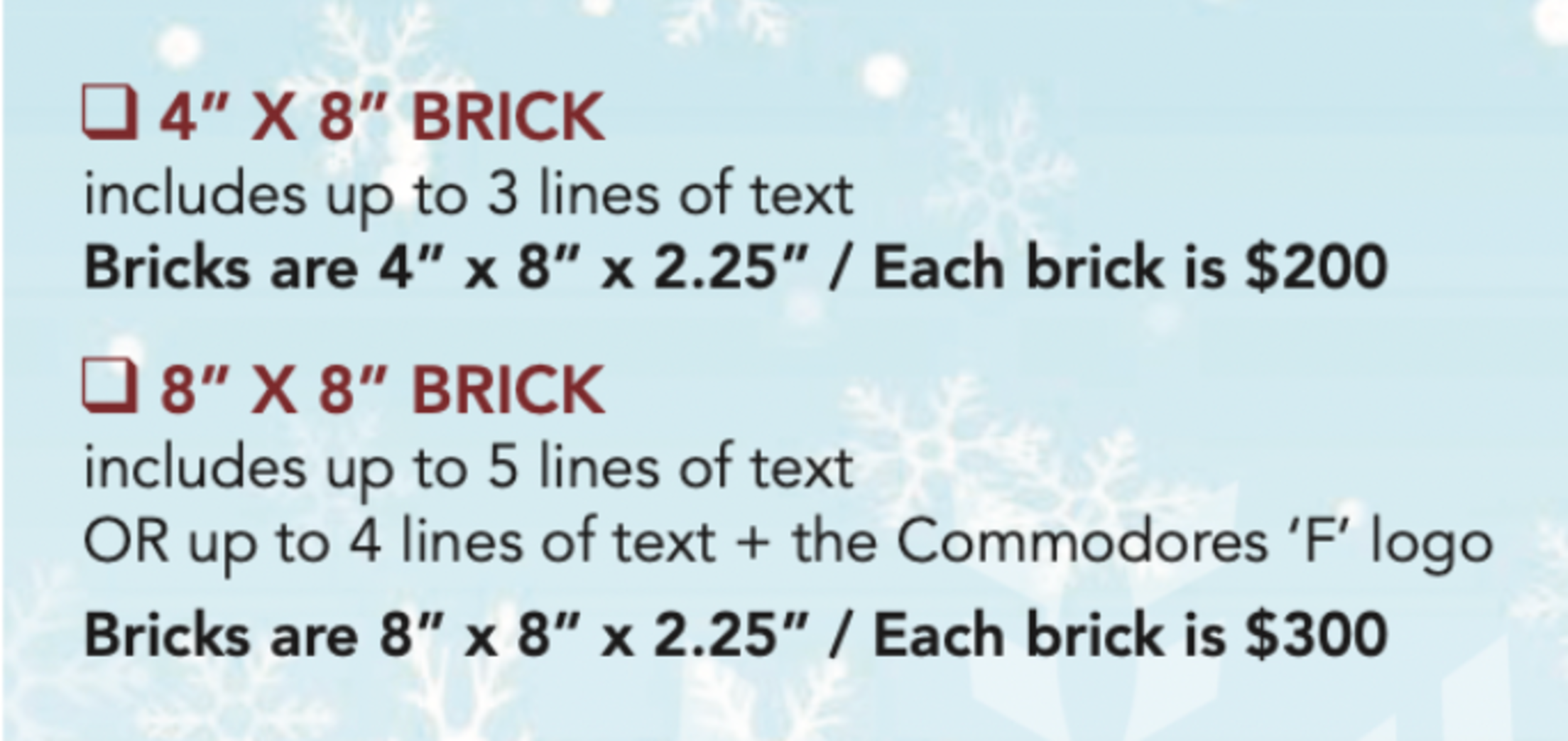 Specs for Commemorative Bricks for Falmouth - A 4" x 8" brick includes 3 lines of text and costs $200 - a 8" X 8" brick includes 5 lines of text OR up to 4 lines of text + the Commodores 'F' logo and costs $300