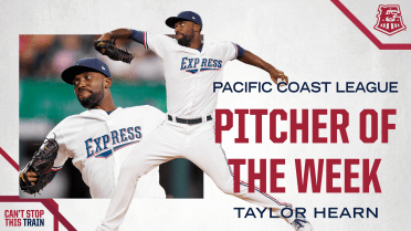 Express LHP Taylor Hearn Named Pacific Coast League Pitcher of the Week