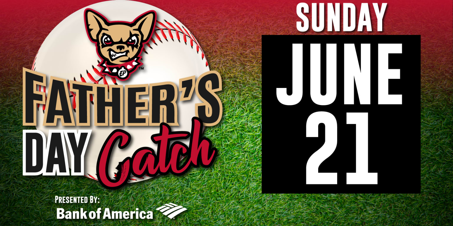 Chihuahuas to Host Father's Day Catch on the Field Presented by Bank of  America | MiLB.com