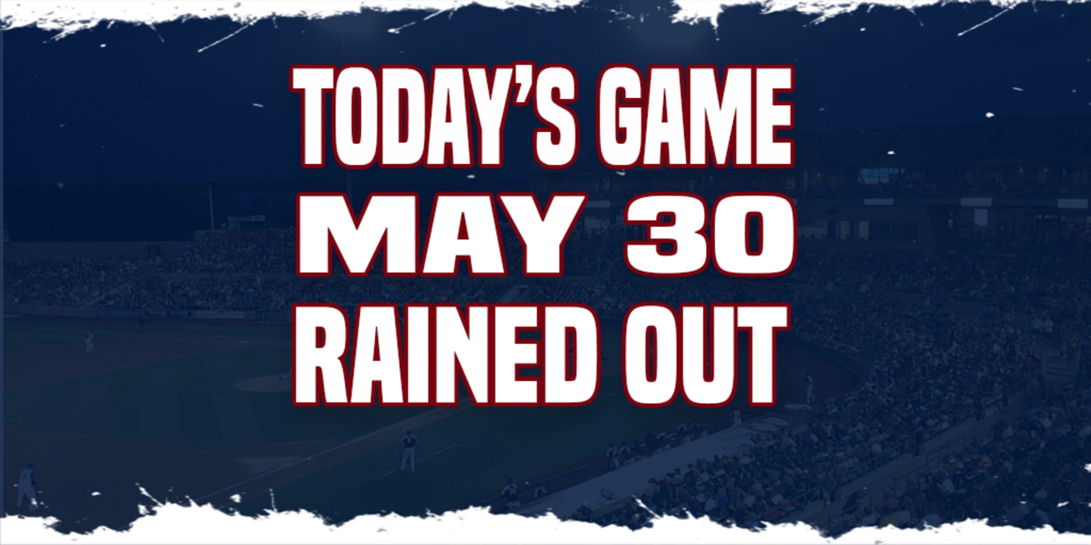 May 30th Game Rained Out | MiLB.com