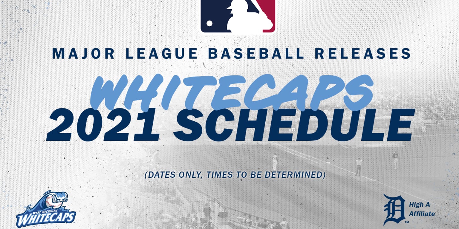 MAJOR LEAGUE BASEBALL RELEASES 2021 BASEBALL SCHEDULE FOR THE WEST MICHIGAN WHITECAPS | Whitecaps
