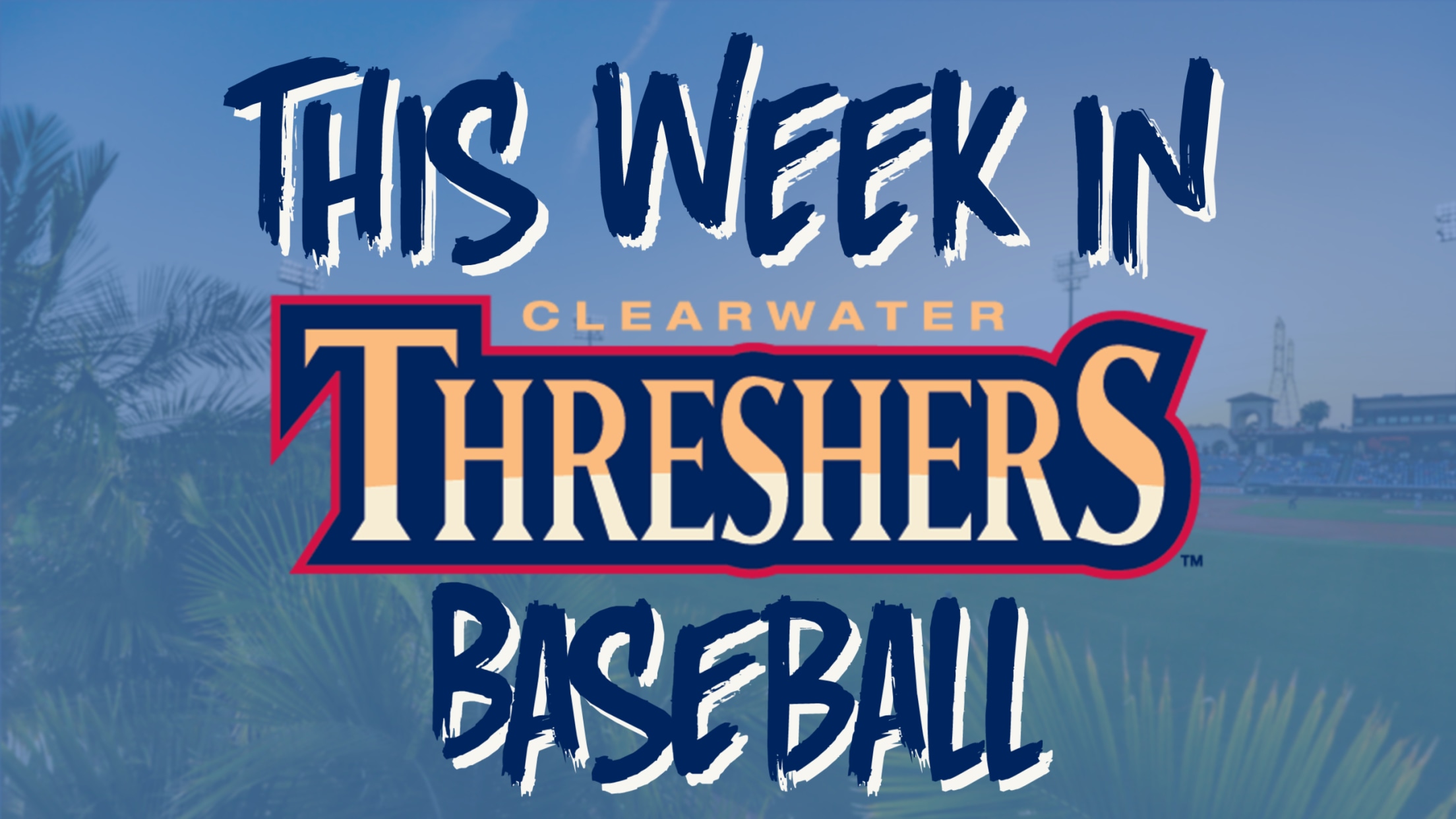 This week, Threshers - Clearwater Threshers Baseball