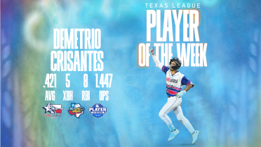 Demetrio Crisantes Named Texas League Player of the Week