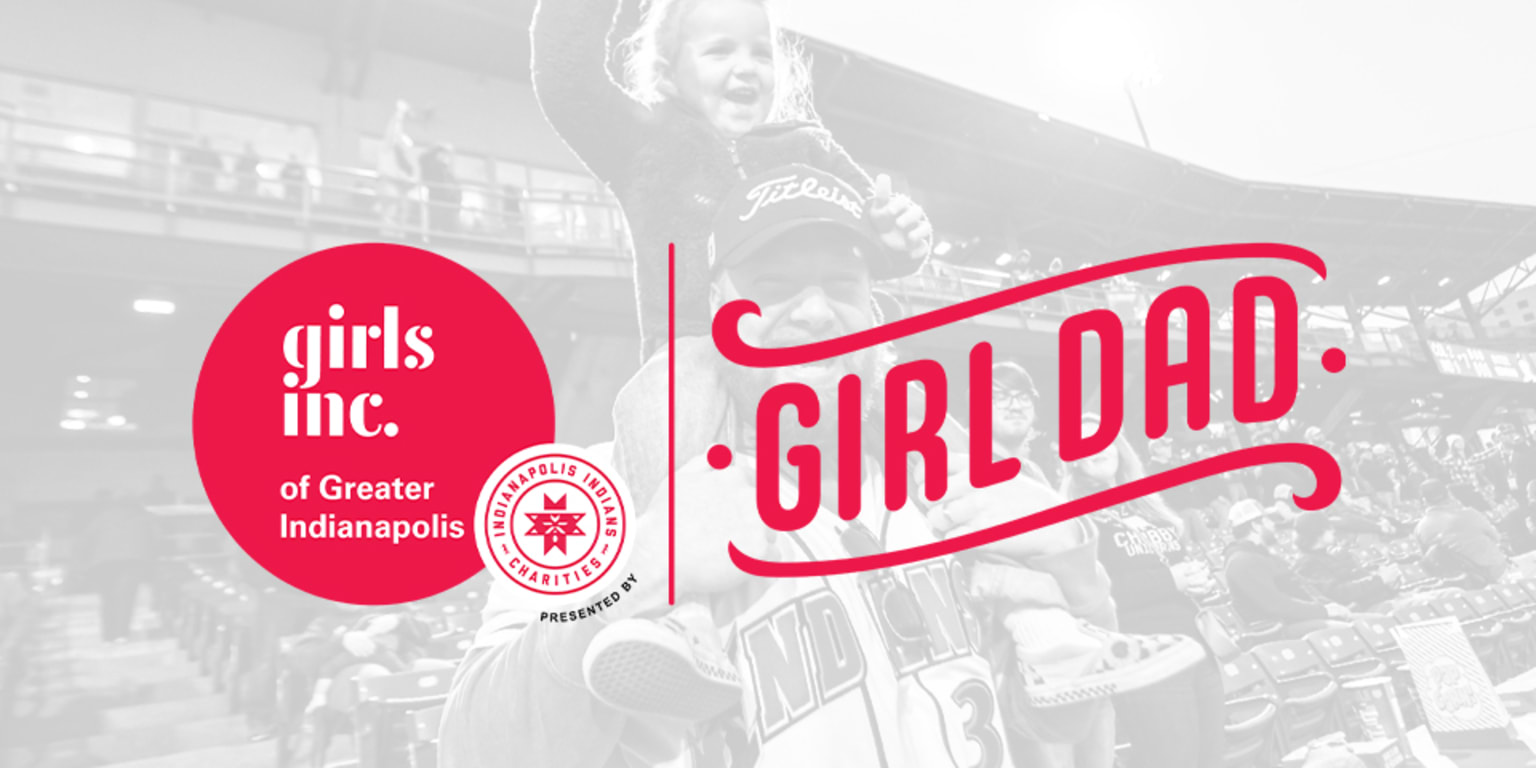 Indianapolis Indians Charities to Begin Multiyear Partnership with Girls  Inc. of Greater Indianapolis to Support its Girl Dad Campaign | MiLB.com