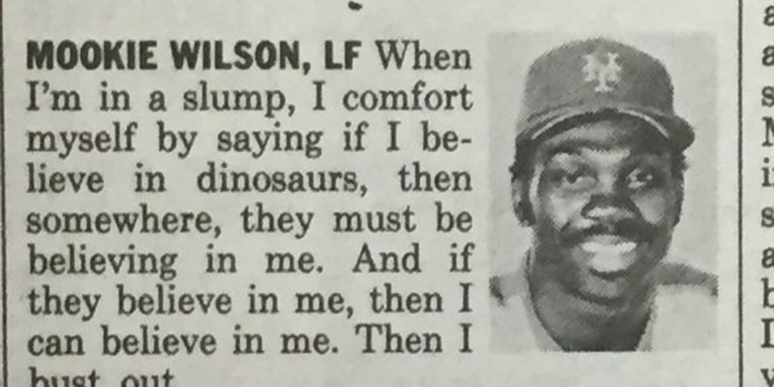 Mookie Wilson when I'm in a slump I comfort myself by saying shirt