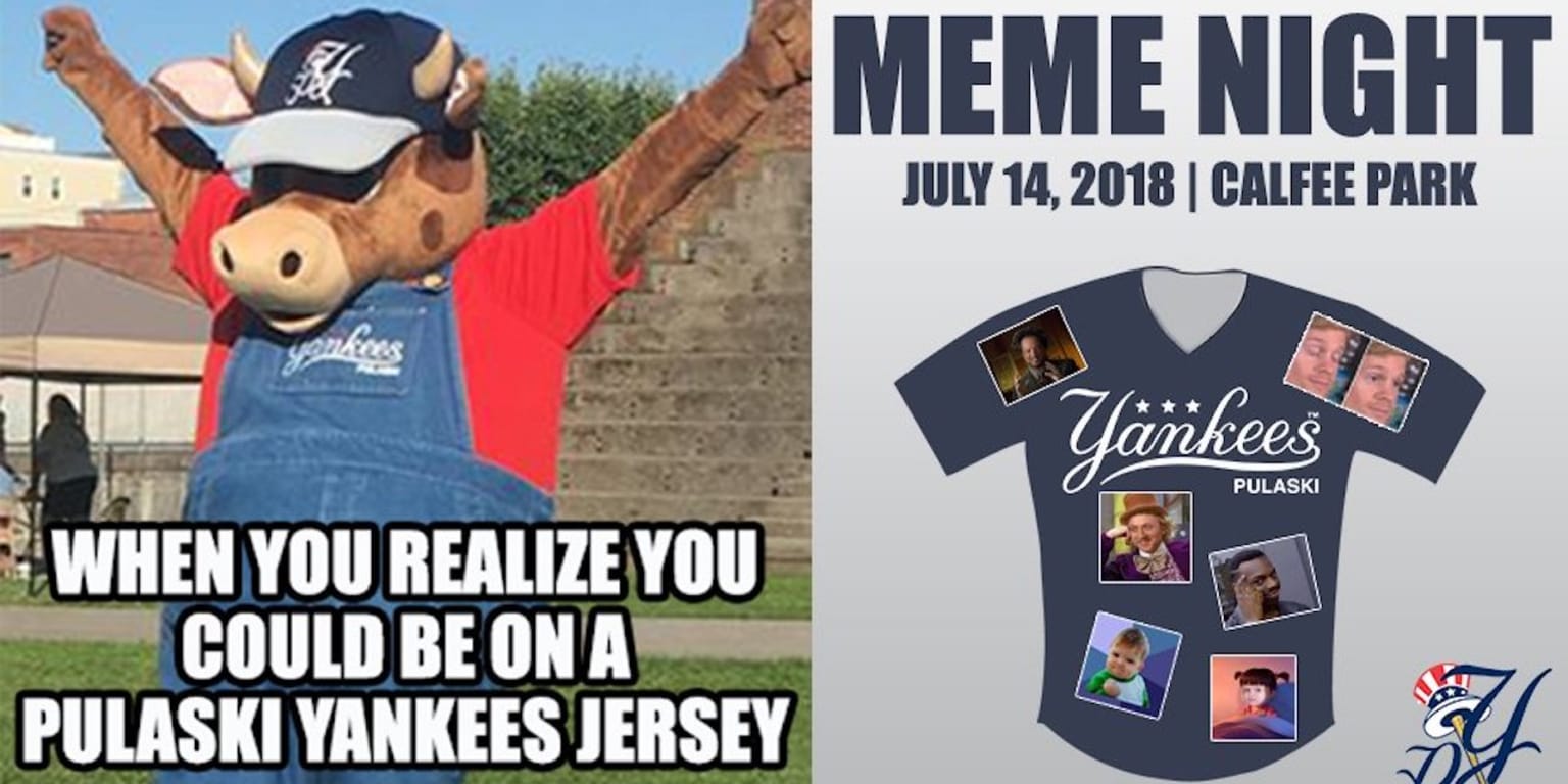 The Pulaski Yankees want to put your very best memes on their uniforms