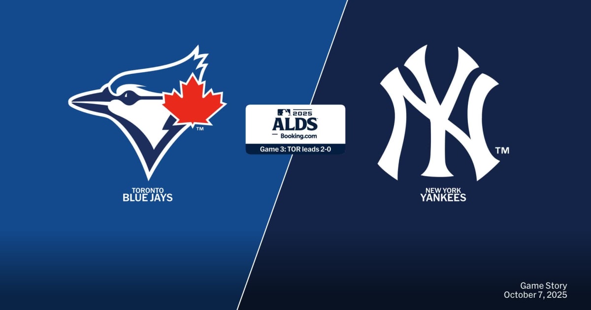 Toronto Blue Jays at New York Yankees Game Story, Scores/Highlights - 10/07/2025 - MLB Stories