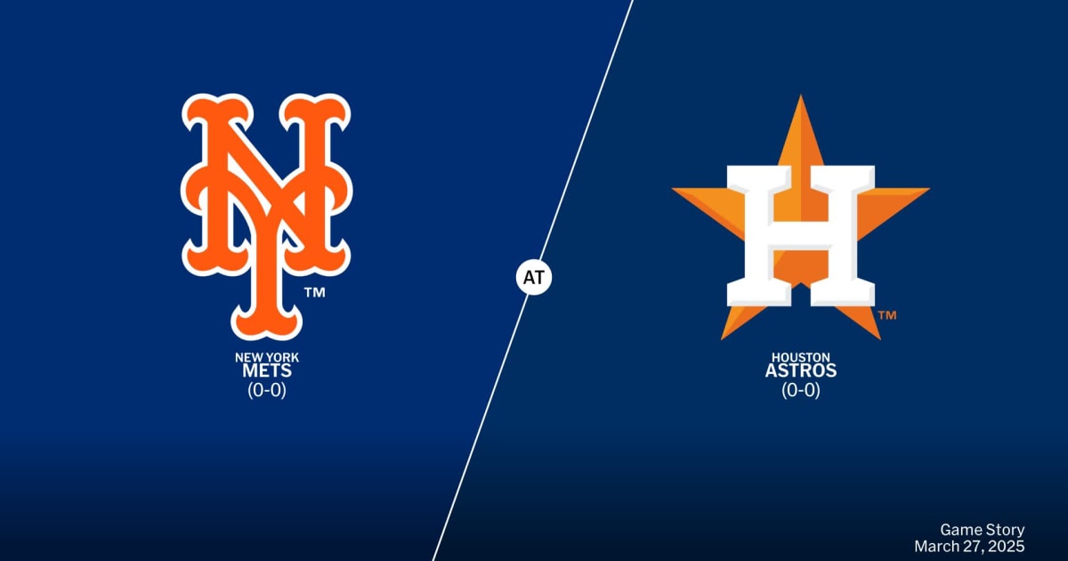 New York Mets at Houston Astros Preview - 03/27/2025 - MLB Stories