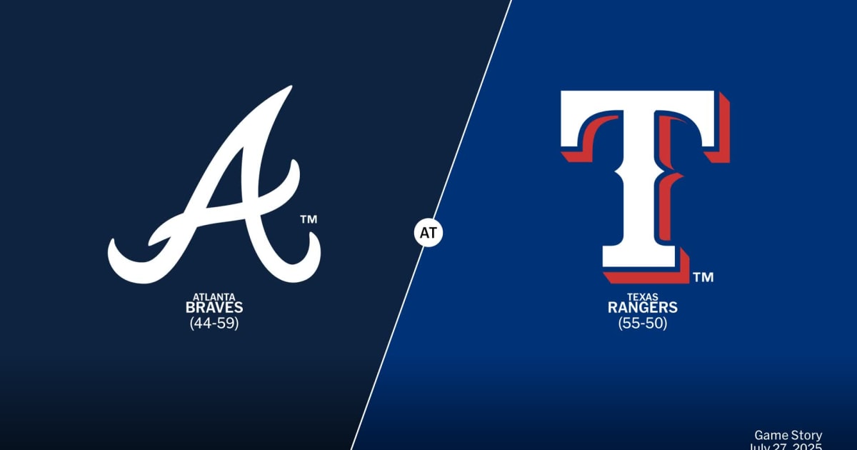 Atlanta Braves at Texas Rangers Game Story, Scores/Highlights - 07/27 ...