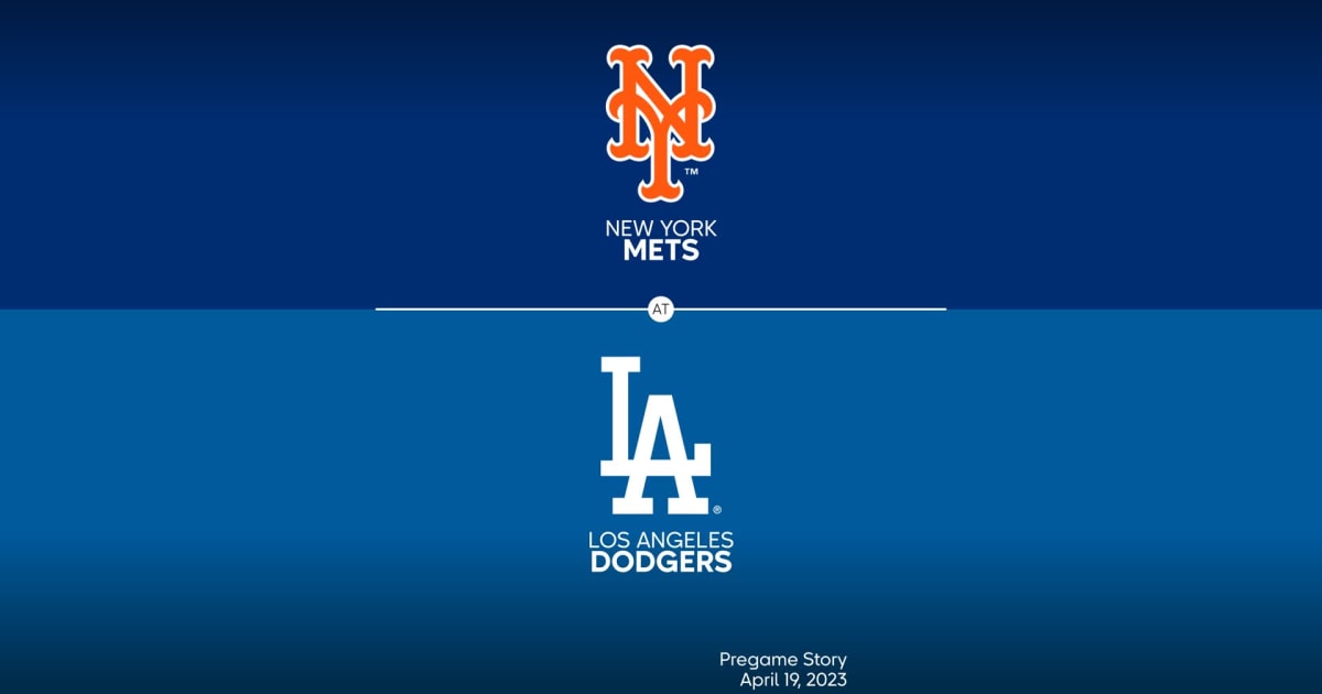 New York Mets at Los Angeles Dodgers Preview – 04/19/2023