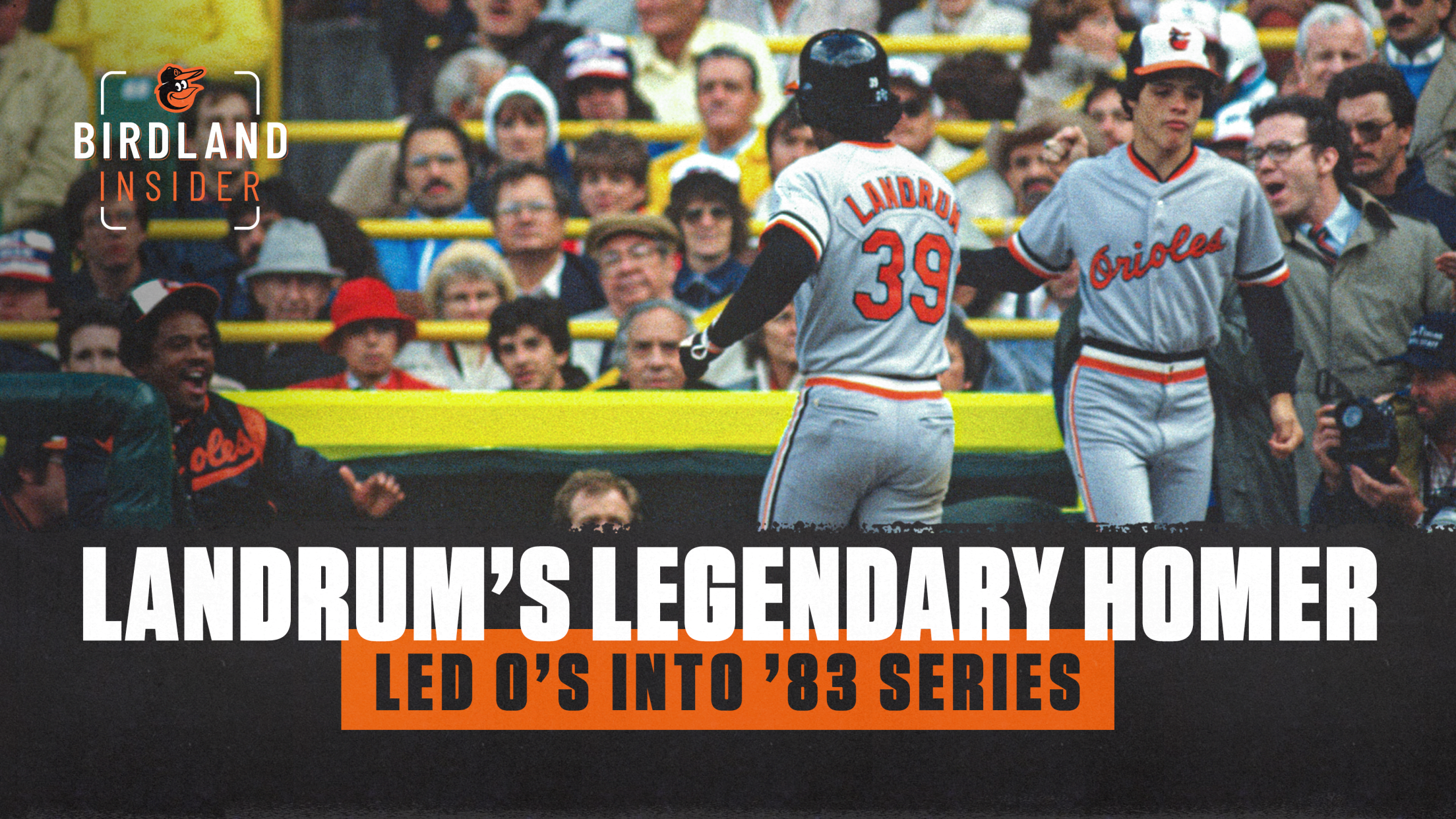 Birdland Insider: Landrum's Legendary Homer Led O's into '83 Series