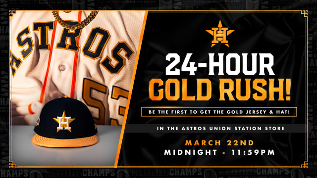 Houston Astros - The Gold Rush is coming. In addition to